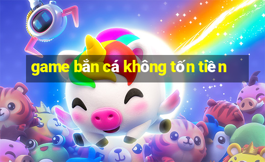 game bắn cá không tốn tiền