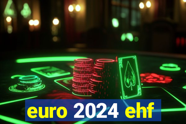 euro 2024 ehf