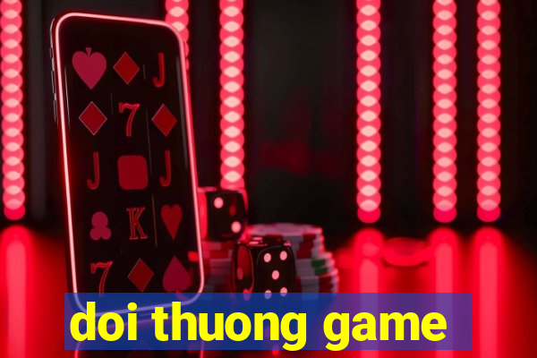 doi thuong game