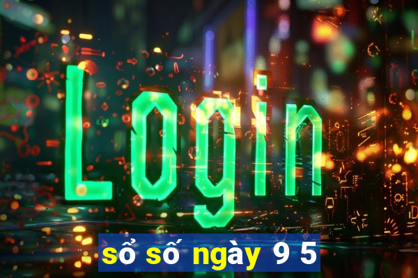 sổ số ngày 9 5