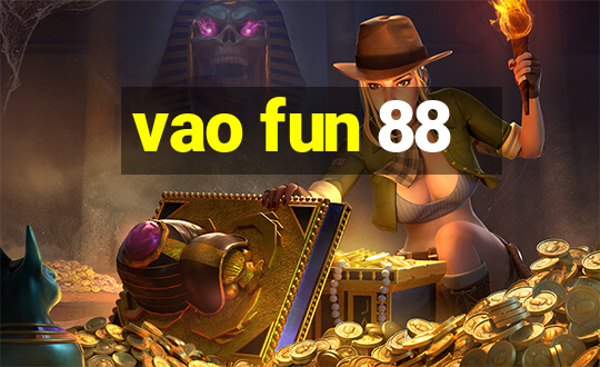 vao fun 88