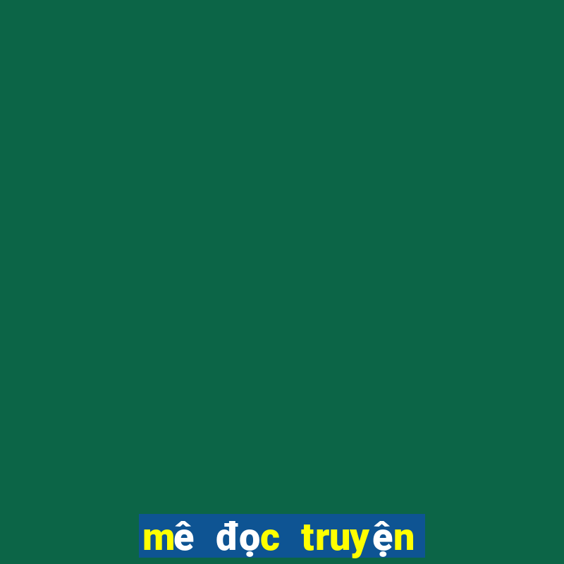 mê đọc truyện bản cũ