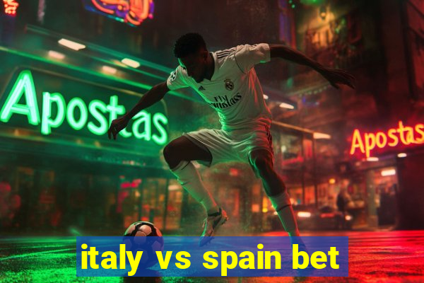 italy vs spain bet