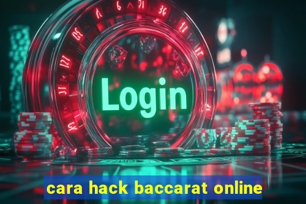 cara hack baccarat online