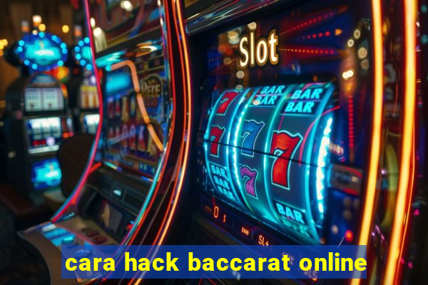 cara hack baccarat online