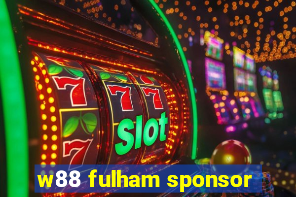 w88 fulham sponsor