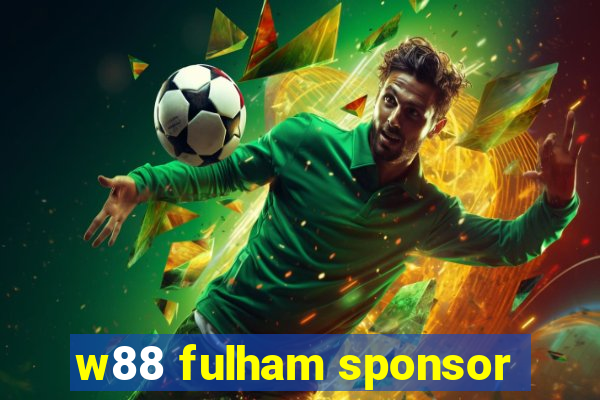 w88 fulham sponsor