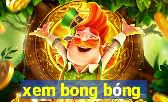 xem bong bóng