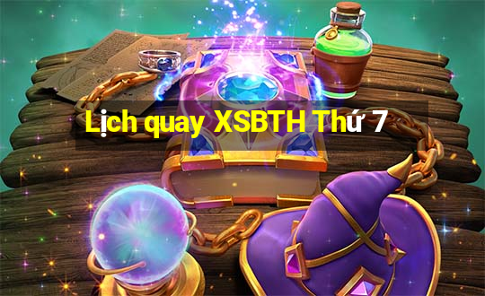 Lịch quay XSBTH Thứ 7