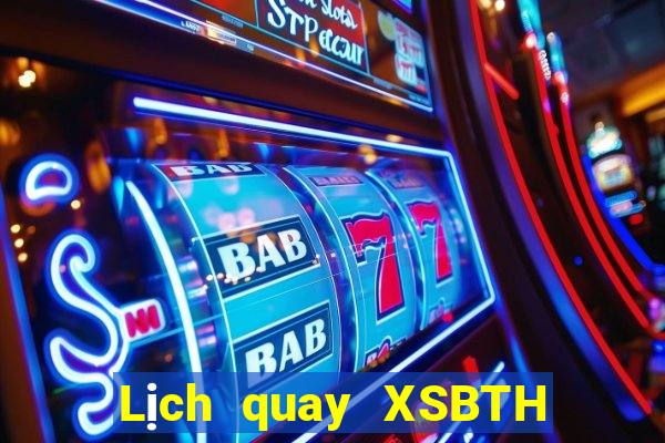 Lịch quay XSBTH Thứ 7