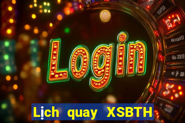 Lịch quay XSBTH Thứ 7