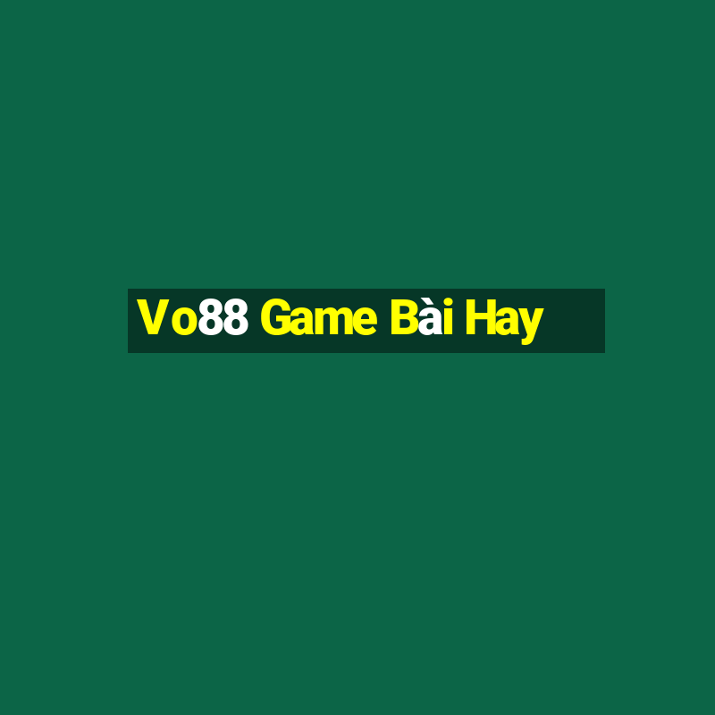 Vo88 Game Bài Hay