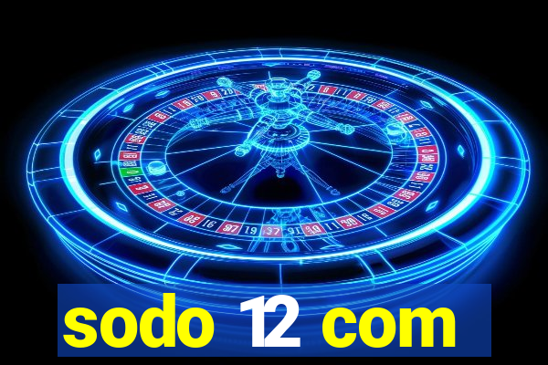 sodo 12 com