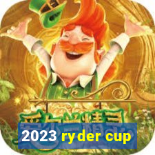 2023 ryder cup