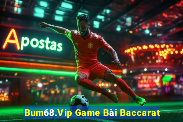 Bum68.Vip Game Bài Baccarat