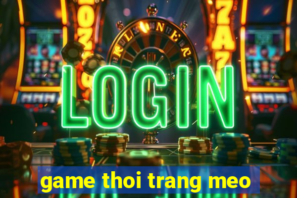 game thoi trang meo