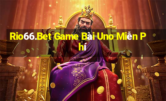 Rio66.Bet Game Bài Uno Miễn Phí