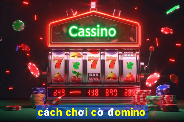 cách chơi cờ đomino