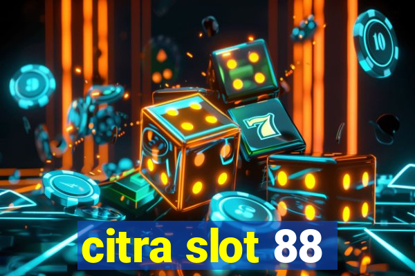 citra slot 88