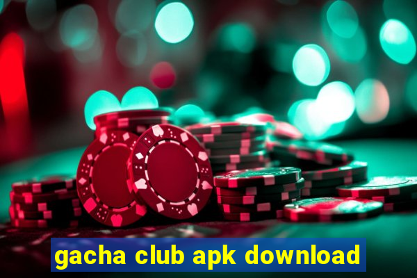 gacha club apk download