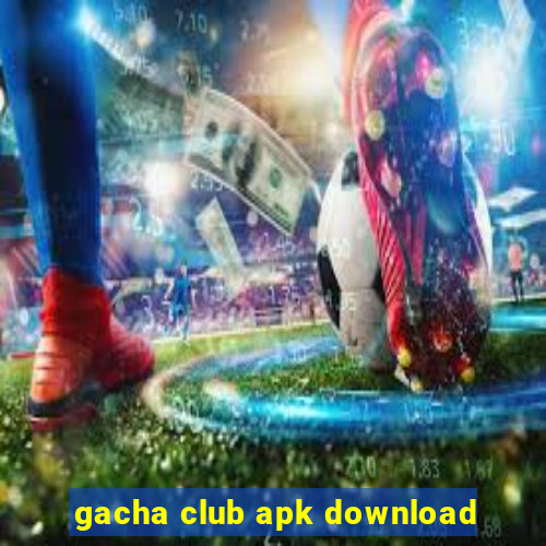 gacha club apk download