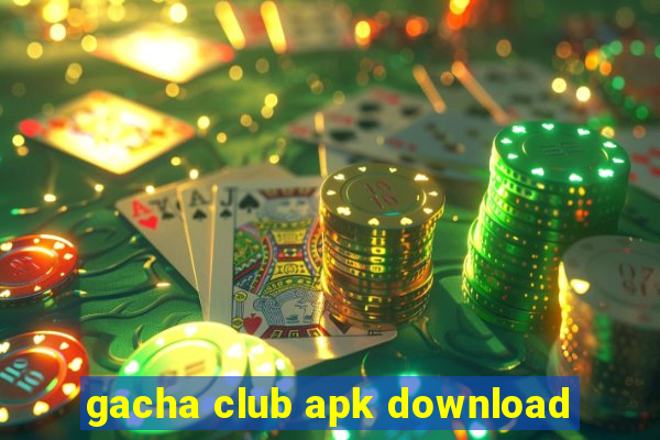 gacha club apk download