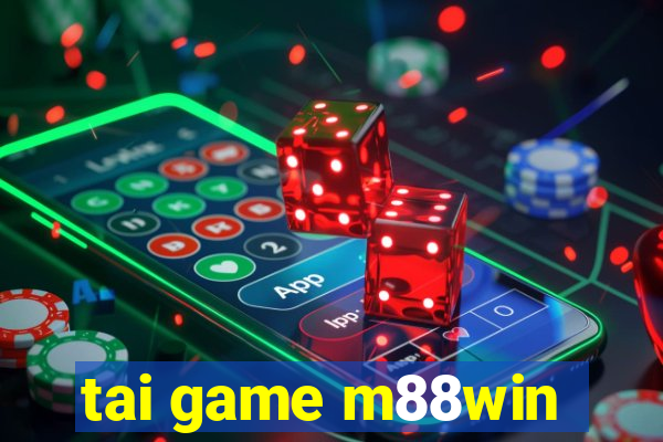 tai game m88win