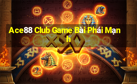 Ace88 Club Game Bài Phái Mạnh