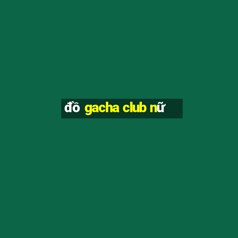 đồ gacha club nữ