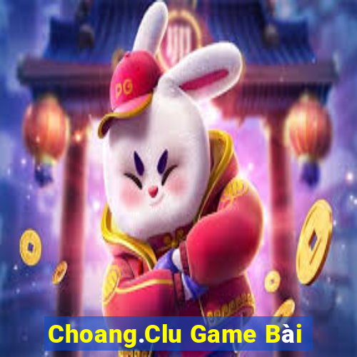 Choang.Clu Game Bài