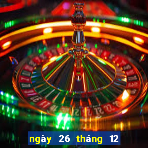 ngày 26 tháng 12 xổ số bạc liêu