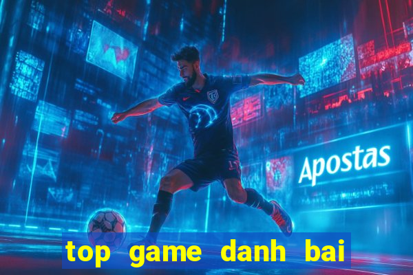 top game danh bai online hay nhat