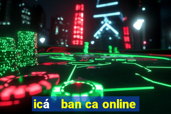 icá   ban ca online