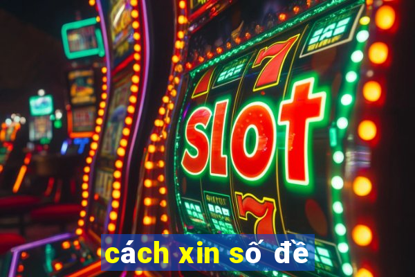 cách xin số đề