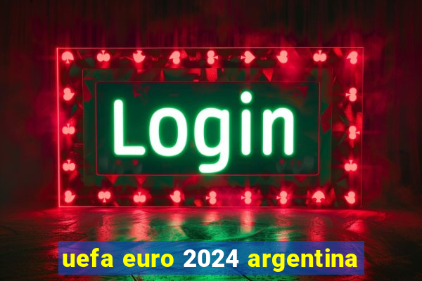 uefa euro 2024 argentina