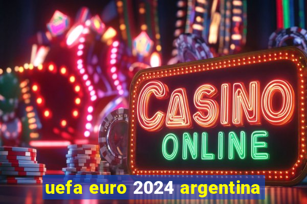 uefa euro 2024 argentina