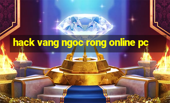 hack vang ngoc rong online pc