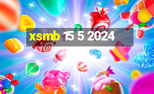 xsmb 15 5 2024