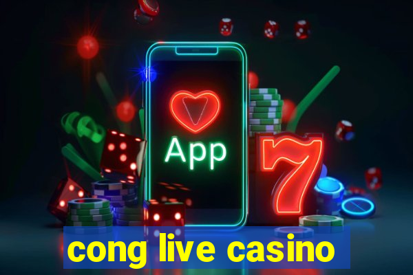 cong live casino