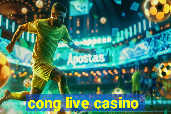 cong live casino