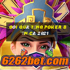 Gói quà tặng Poker Bắn cá 2021