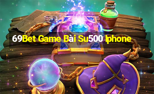 69Bet Game Bài Su500 Iphone