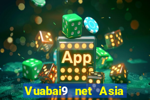 Vuabai9 net Asia phải thắng