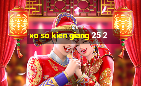 xo so kien giang 25 2