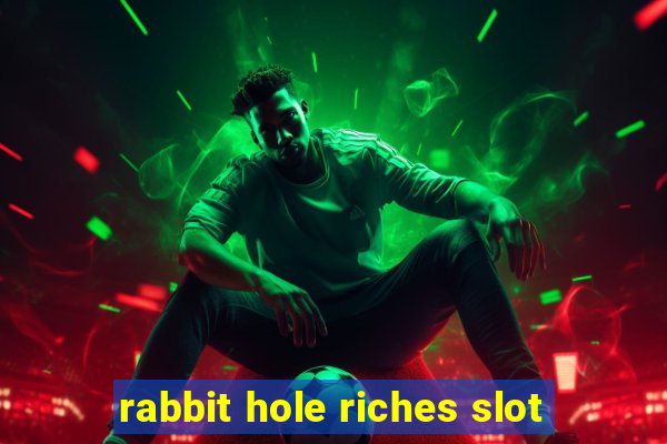 rabbit hole riches slot