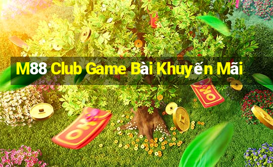 M88 Club Game Bài Khuyến Mãi