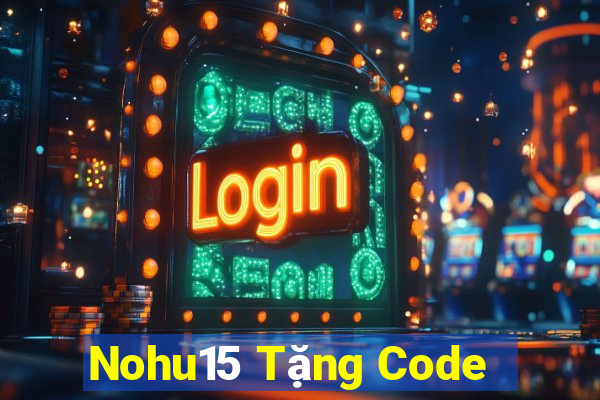 Nohu15 Tặng Code