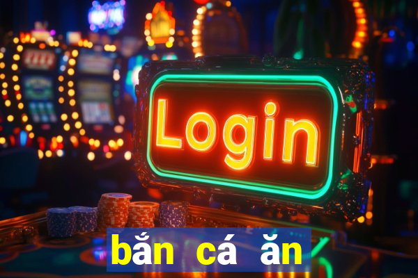 ban ca an tien hd