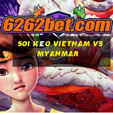 soi kèo vietnam vs myanmar