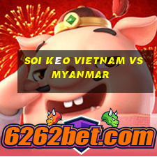 soi kèo vietnam vs myanmar